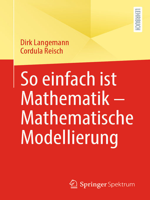 Title details for So einfach ist Mathematik – Mathematische Modellierung by Dirk Langemann - Available